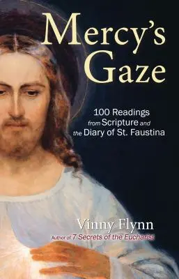 Pohľad milosrdenstva: Faustíny: 100 čítaní zo Svätého písma a denníka sv. - Mercy's Gaze: 100 Readings from Scripture and the Diary of St. Faustina