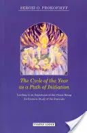 Cyklus roka ako cesta zasvätenia: Viedol k skúsenosti Kristovej bytosti: Ezoterické štúdium sviatkov - The Cycle of the Year as a Path of Initiation: Leading to an Experience of the Christ Being: An Esoteric Study of the Festivals