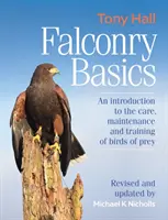 Základy sokoliarstva - Úvod do starostlivosti, údržby a výcviku dravých vtákov - Falconry Basics - An introduction to the care, maintenance and training of birds of prey