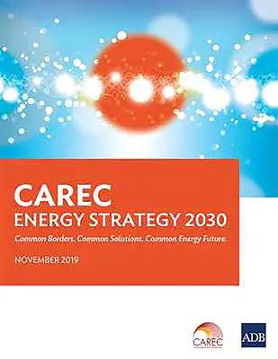 Energetická stratégia CAREC 2030: Spoločné hranice. Spoločné riešenia. Spoločná energetická budúcnosť - CAREC Energy Strategy 2030: Common Borders. Common Solutions. Common Energy Future