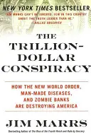Konšpirácia za trilióny dolárov: Ako nový svetový poriadok, choroby spôsobené človekom a zombie banky ničia Ameriku - The Trillion-Dollar Conspiracy: How the New World Order, Man-Made Diseases, and Zombie Banks Are Destroying America