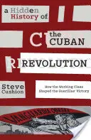Skryté dejiny kubánskej revolúcie: Ako robotnícka trieda formovala víťazstvo partizánov - A Hidden History of the Cuban Revolution: How the Working Class Shaped the Guerillas' Victory