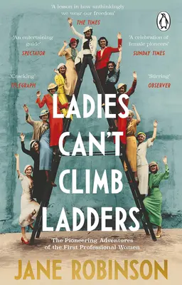 Dámy nevedia liezť po rebríkoch: Pionierske dobrodružstvá prvých profesionálnych žien - Ladies Can't Climb Ladders: The Pioneering Adventures of the First Professional Women