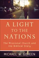Svetlo pre národy: Misijná cirkev a biblický príbeh - A Light to the Nations: The Missional Church and the Biblical Story