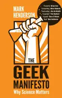 Manifest geekov: Prečo na vede záleží - The Geek Manifesto: Why Science Matters