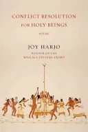 Riešenie konfliktov pre sväté bytosti: Básne - Conflict Resolution for Holy Beings: Poems