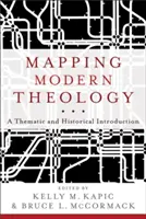 Mapovanie modernej teológie: Tematický a historický úvod - Mapping Modern Theology: A Thematic and Historical Introduction