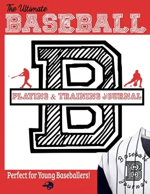 The Ultimate Baseball Training and Game Journal (Ultimátny tréningový a herný denník pre bejzbal): Záznamy a sledovanie tréningových zápasov a výkonov v sezóne: Ideálny pre deti a tínedžerov: 8,5 x 11 cm - The Ultimate Baseball Training and Game Journal: Record and Track Your Training Game and Season Performance: Perfect for Kids and Teen's: 8.5 x 11-inc