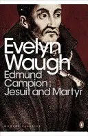 Edmund Campion: jezuita a mučeník - Edmund Campion: Jesuit and Martyr