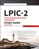 LPIC-2: Linux Professional Institute Certification Study Guide: Skúška 201 a skúška 202 - LPIC-2: Linux Professional Institute Certification Study Guide: Exam 201 and Exam 202