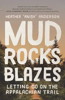 Bahno, kamene, plamene: Vydajte sa na Appalačský chodník - Mud, Rocks, Blazes: Letting Go on the Appalachian Trail