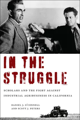 V boji: v boji: učenci a boj proti priemyselnému agrobiznisu v Kalifornii - In the Struggle: Scholars and the Fight Against Industrial Agribusiness in California
