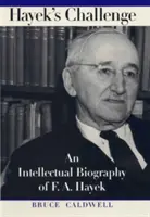 Hayekova výzva: Hayeka: intelektuálny životopis F. A. Hayeka - Hayek's Challenge: An Intellectual Biography of F.A. Hayek