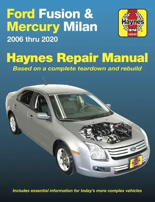 Ford Fusion a Mercury Milan 2006 až 2020: Na základe kompletnej demontáže a prestavby. Obsahuje základné informácie pre dnešné zložitejšie vozidlá - Ford Fusion and Mercury Milan 2006 Thru 2020: Based on a Complete Teardown and Rebuild. Includes Essential Information for Today's More Complex Vehicl