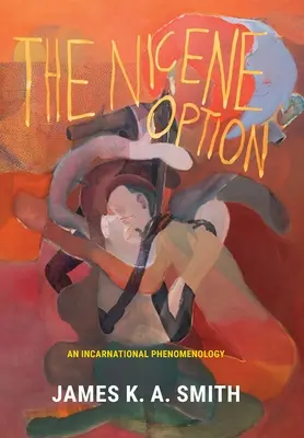 Nikéjská možnosť: Inkarnácia - fenomenológia vtelenia - The Nicene Option: An Incarnational Phenomenology