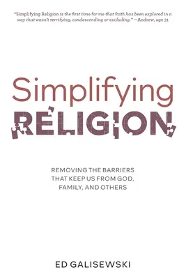 Zjednodušenie náboženstva - odstraňovanie bariér, ktoré nás držia od Boha, rodiny a iných - Simplifying Religion - Removing Barriers That Keep Us From God, Family, and Others