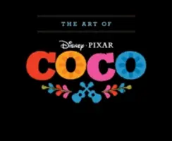 Umenie filmu Coco: (Kniha o animácii pre fanúšikov Pixaru, kniha o konceptoch filmu Coco od Pixaru) - The Art of Coco: (Pixar Fan Animation Book, Pixar's Coco Concept Art Book)