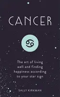 Raka: Ako sa dostať do života podľa hviezdneho znamenia? Umenie žiť dobre a nájsť šťastie podľa svojho hviezdneho znamenia - Cancer: The Art of Living Well and Finding Happiness According to Your Star Sign