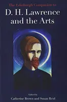 Edinburgh Companion to D. H. Lawrence and the Arts - The Edinburgh Companion to D. H. Lawrence and the Arts