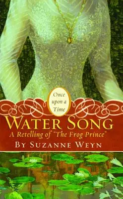 Pieseň o vode: Prerozprávanie príbehu o žabom princovi - Water Song: A Retelling of the Frog Prince
