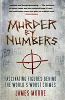 Vražda podľa čísel: Fascinujúce údaje o najhorších zločinoch na svete - Murder by Numbers: Fascinating Figures Behind the World's Worst Crimes