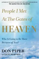 Ľudia, ktorých som stretol pri nebeských bránach: Kto tam bude kvôli vám? - People I Met at the Gates of Heaven: Who Is Going to Be There Because of You?