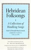Hebridské ľudové piesne: Donalda Maccormicka: zbierka piesní o prevážaní - Hebridean Folk Songs: A Collection of Waulking Songs by Donald Maccormick