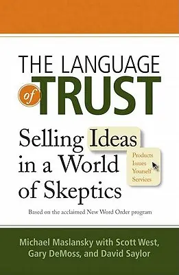 Jazyk dôvery: Jazyk dôvery: Predaj nápadov vo svete skeptikov - The Language of Trust: Selling Ideas in a World of Skeptics