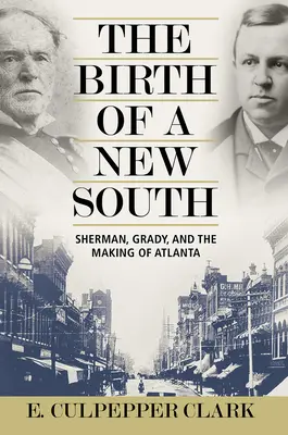 Zrod nového Juhu: Sherman, Grady a vznik Atlanty - The Birth of a New South: Sherman, Grady, and the Making of Atlanta