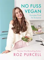 Vegán bez rozruchu - Každodenné jedlo pre každého - No Fuss Vegan - Everyday Food for Everyone