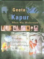 Keď bol modernizmus: Eseje o súčasnej kultúrnej praxi v Indii - When Was Modernism: Essays on Contemporary Cultural Practice in India