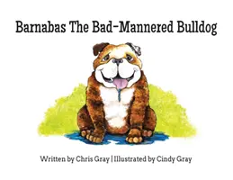 Barnabáš, nevychovaný buldog - Barnabas The Bad-Mannered Bulldog