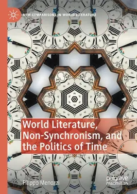 Svetová literatúra, nesynchrónnosť a politika času - World Literature, Non-Synchronism, and the Politics of Time