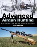 Pokročilý lov zo vzduchovky: Príručka o vybavení, technikách streľby a výcviku - Advanced Airgun Hunting: A Guide to Equipment, Shooting Techniques and Training
