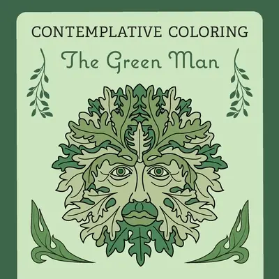 Zelený muž (Kontemplatívne maľby) - The Green Man (Contemplative Coloring)