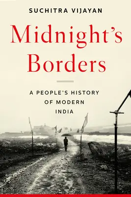 Polnočné hranice: Ľudové dejiny modernej Indie - Midnight's Borders: A People's History of Modern India