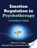 Regulácia emócií v psychoterapii: Príručka pre praktika - Emotion Regulation in Psychotherapy: A Practitioner's Guide