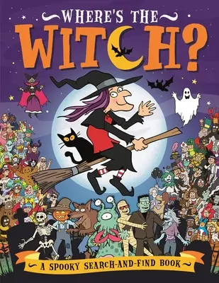Kde je čarodejnica? Strašidelná pátracia kniha - Where's the Witch?: A Spooky Search Book