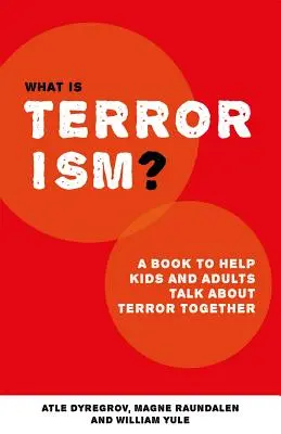 Čo je terorizmus? Kniha, ktorá pomôže rodičom, učiteľom a iným dospelým hovoriť s deťmi o terorizme - What Is Terrorism?: A Book to Help Parents, Teachers and Other Grown-Ups Talk with Kids about Terror