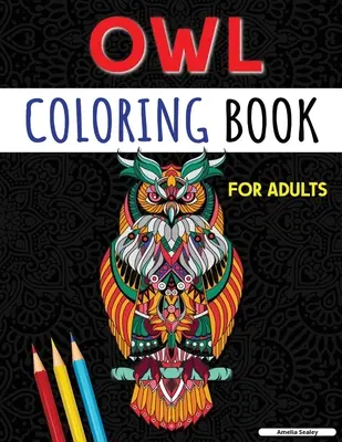 Kniha na vyfarbovanie sov pre dospelých: Očarujúce sovie omaľovánky pre relaxáciu a úľavu od stresu, sovie omaľovánky pre dospelých - Owl Coloring Book for Adults: Charming Owl Coloring Pages for Relaxation and Stress Relief, Adult Owl Coloring Book
