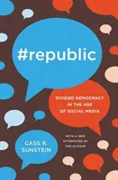 #Republic: Rozdelená demokracia vo veku sociálnych médií - #Republic: Divided Democracy in the Age of Social Media