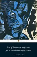 Príbehy nemeckej fantázie od bratov Grimmovcov po Ingeborg Bachmannovú - Tales of the German Imagination from the Brothers Grimm to Ingeborg Bachmann