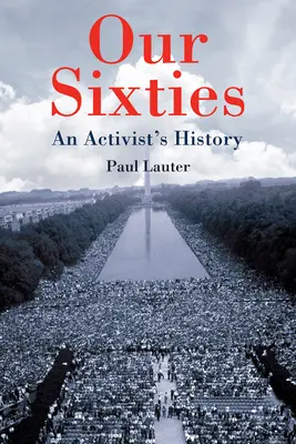 Naše šesťdesiate roky: História aktivistov - Our Sixties: An Activist's History