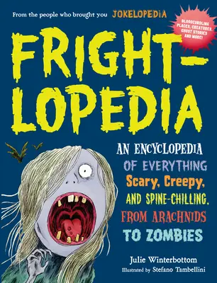 Frightlopedia: Od pavúkovcov po zombíkov: Encyklopédia všetkého strašidelného, desivého a mrazivého, od pavúkovcov po zombíkov - Frightlopedia: An Encyclopedia of Everything Scary, Creepy, and Spine-Chilling, from Arachnids to Zombies