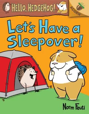 Poďme spať! (Hello, Hedgehog! #2) (Library Edition), 2 - Let's Have a Sleepover!: An Acorn Book (Hello, Hedgehog! #2) (Library Edition), 2