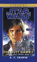 Huttský gambit: Huttovci: legendy Star Wars (trilógia o Hanovi Solovi) - The Hutt Gambit: Star Wars Legends (the Han Solo Trilogy)