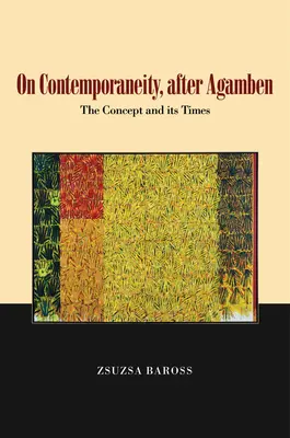 O súčasnosti po Agambenovi, 1: Pojem a jeho doba - On Contemporaneity, After Agamben, 1: The Concept and Its Times