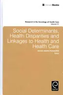 Sociálne determinanty, rozdiely v zdraví a súvislosti so zdravím a zdravotnou starostlivosťou - Social Determinants, Health Disparities and Linkages to Health and Health Care