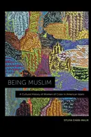 Byť moslimom: Kultúrne dejiny farebných žien v americkom islame - Being Muslim: A Cultural History of Women of Color in American Islam