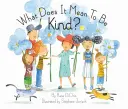 Čo znamená byť láskavý? - What Does It Mean to Be Kind?